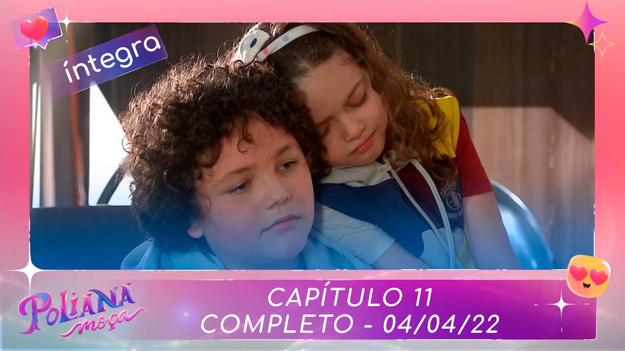 Poliana Mo&ccedil;a | Cap&iacute;tulo 11 - 04/04/22 , completo