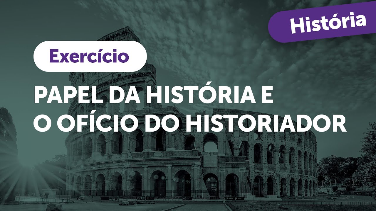[Superaprova] História - Papel da História e o ofício do historiador histórico - Ex. 1