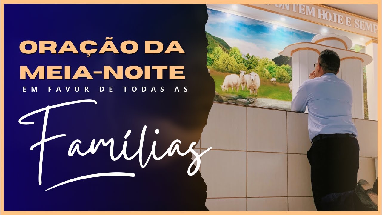 ORAÇÃO DA MEIA-NOITE EM FAVOR DAS FAMÍLIAS