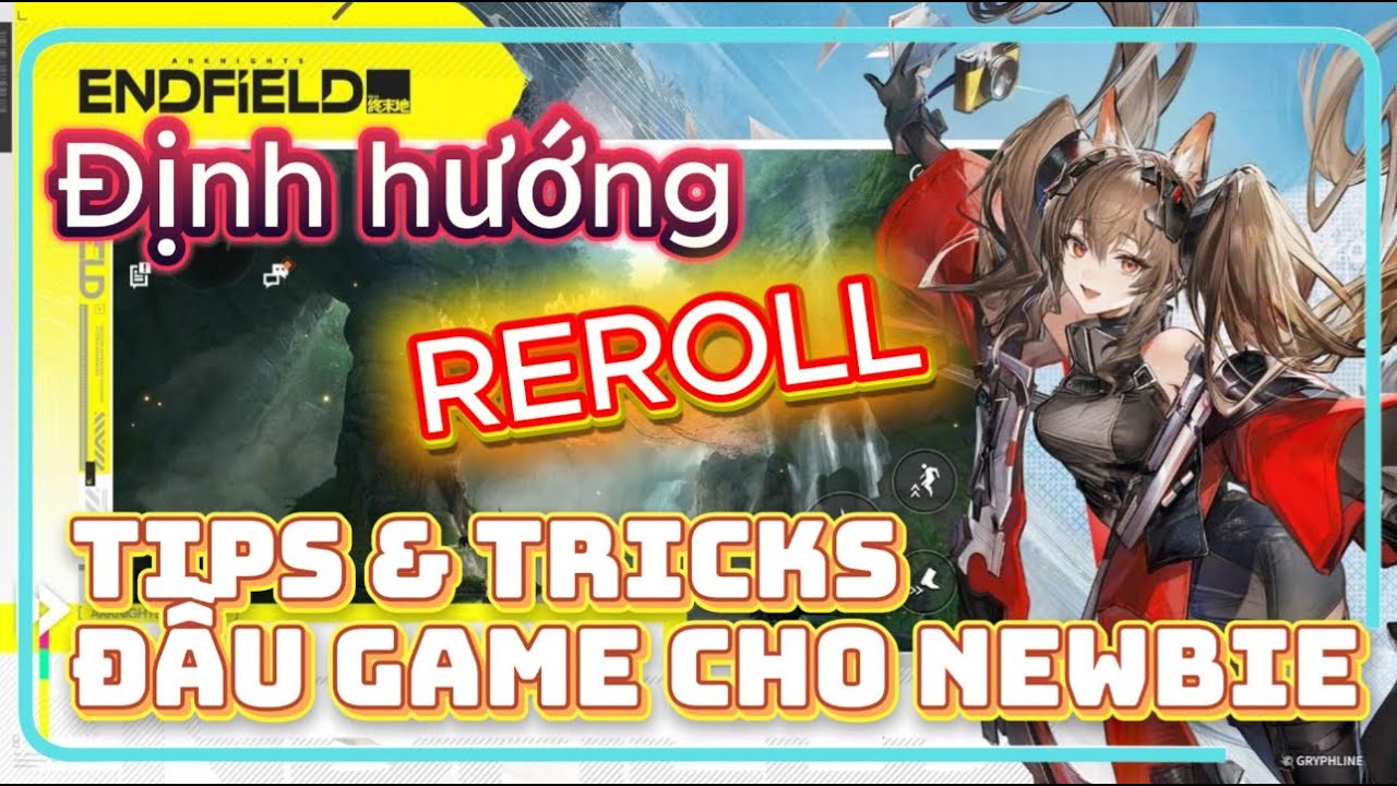 Gacha news #5 : Định hướng reroll và Tips & Tricks cho newbie Arknights Endfield