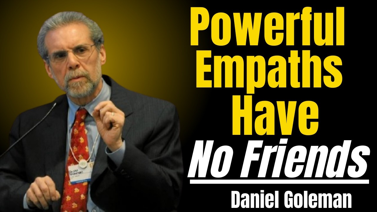 Powerful Empaths Have No Friends –The Hidden Psychology of Emotional Intelligence by Daniel Goleman.