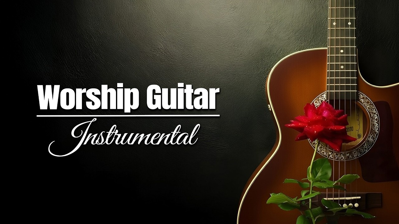 Acoustic Worship - Instrumental Worship Guitar - 4 Hours of Calm and Gentle Praise Music for Prayer