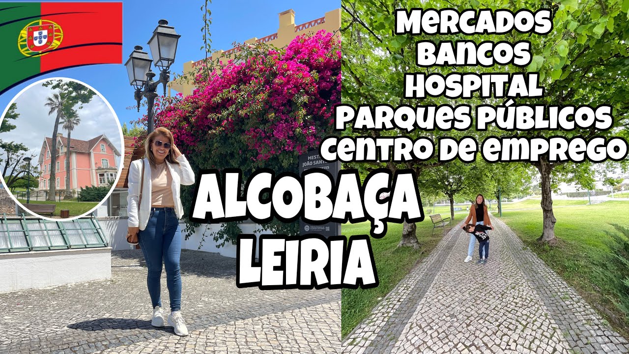 ALCOBAÇA, LEIRIA, PORTUGAL 🇵🇹 supermercados, centro de emprego, parques, hospital, JUNHO 2022