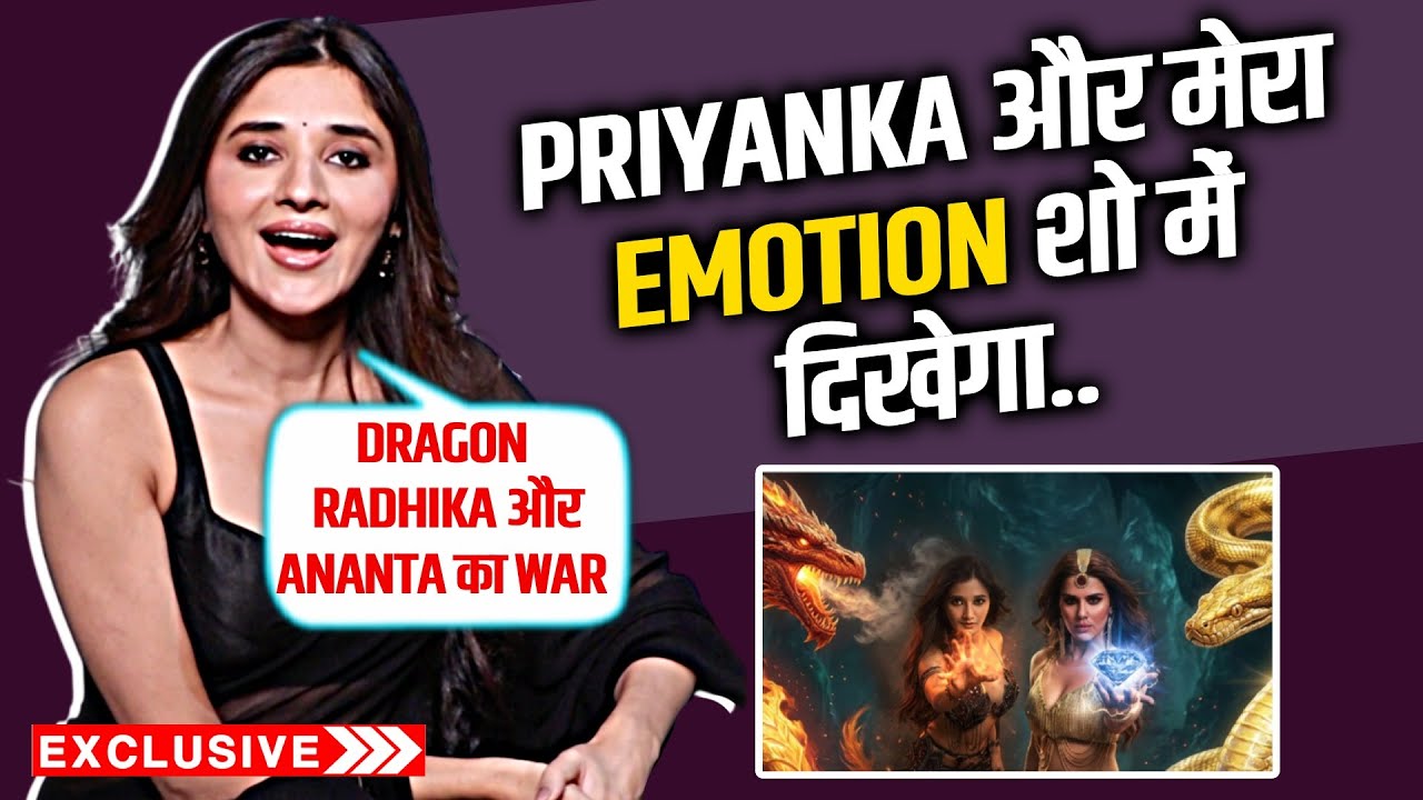 Naagin 7 | Kanika Mann On Her DRAGON Role, Best Friend Priyanka Chahar Choudhary
