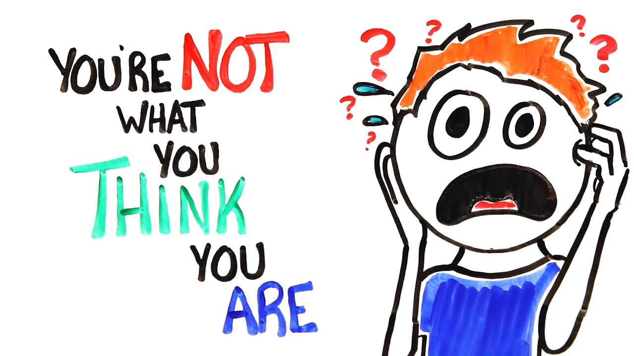 You're Not What You Think You Are