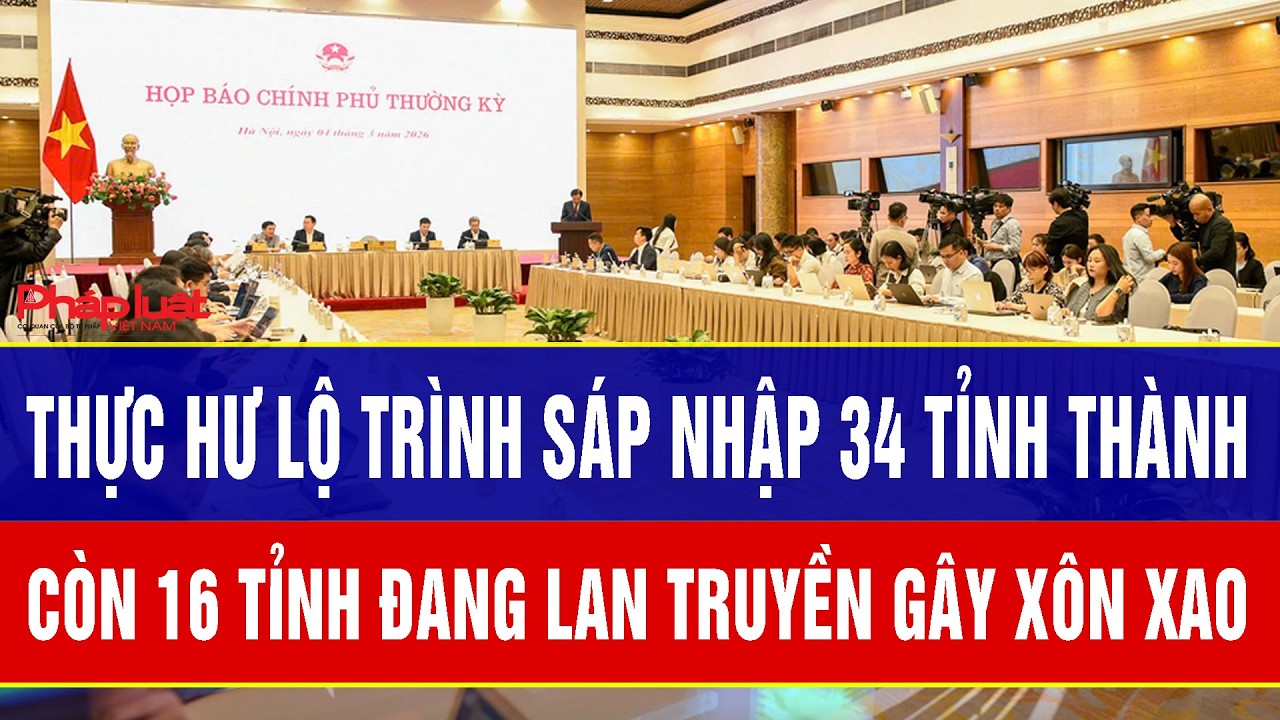 Thực hư lộ trình sáp nhập 34 tỉnh thành còn 16 tỉnh đang lan truyền gây xôn xao mạng xã hội