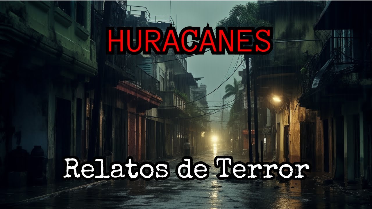 Historias de Terror Durante Huracanes