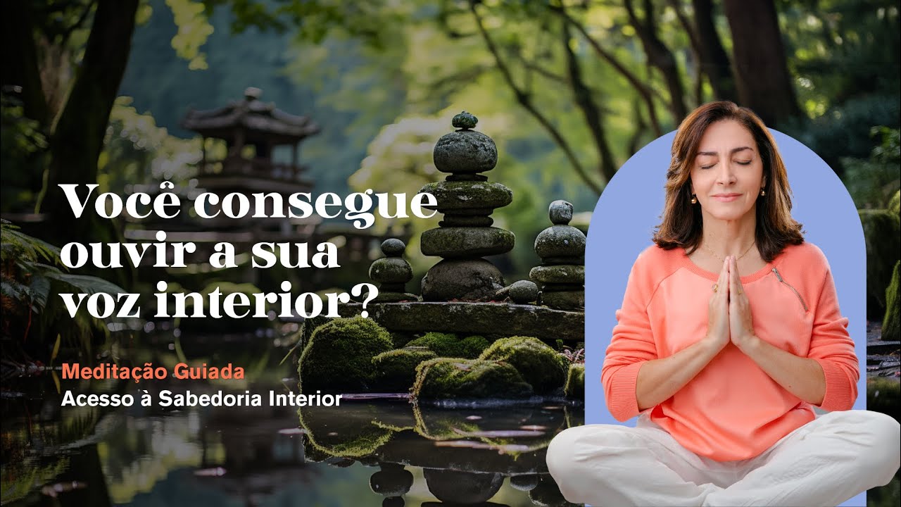 Medita&ccedil;&atilde;o Guiada: ACESSO &Agrave; SABEDORIA INTERIOR | Alzira Castilho