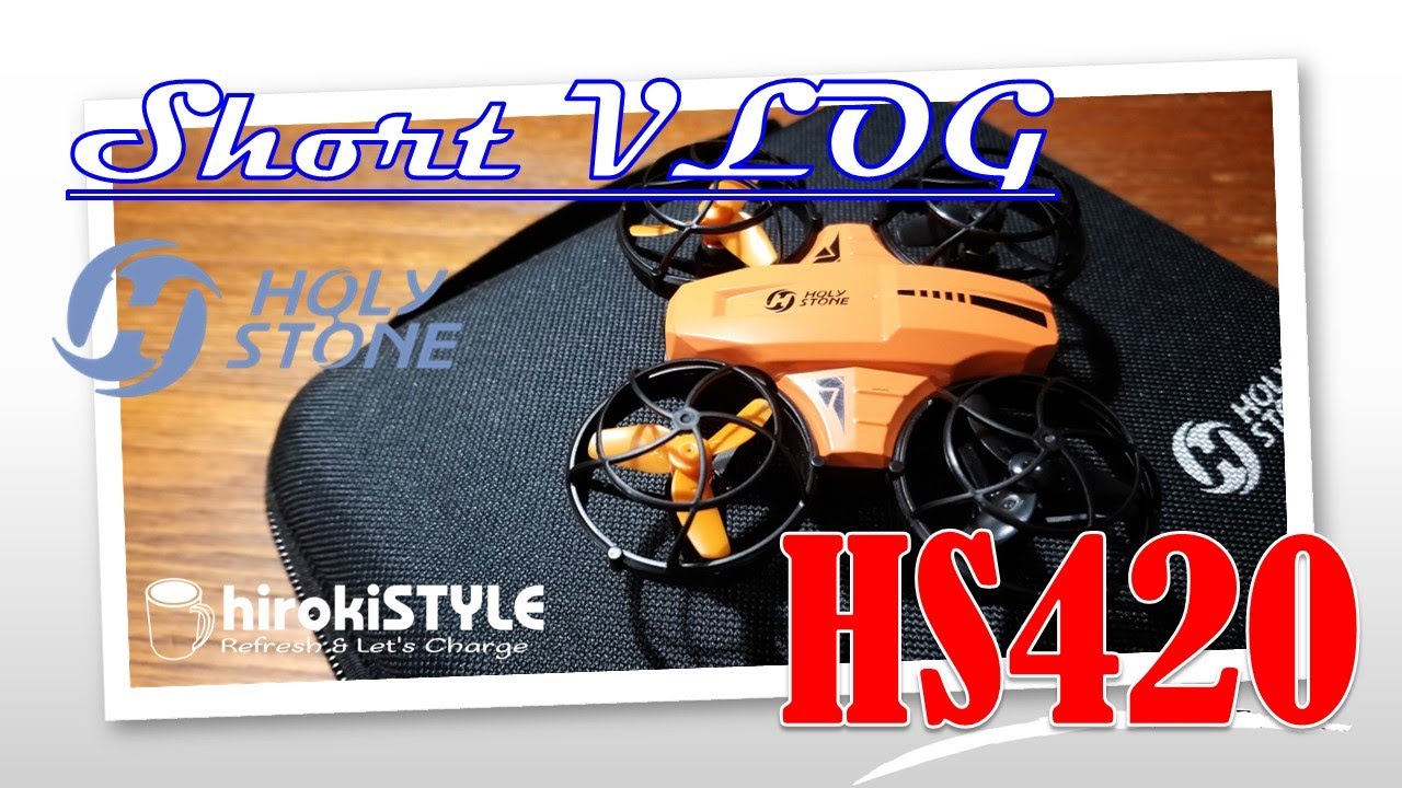 【hirokiSTYLE VLOG - vol.48】飛行練習のために Holy Stone「HS420」を購入しました。