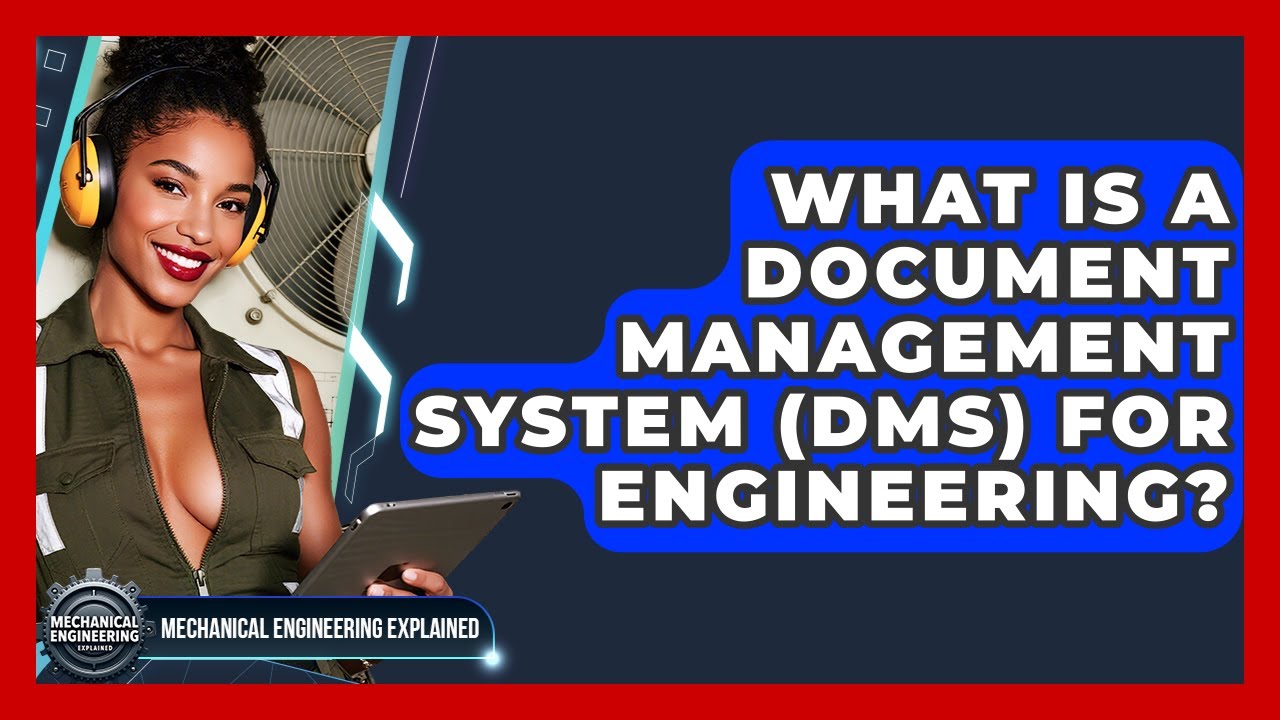 What Is A Document Management System (DMS) For Engineering? - Mechanical Engineering Explained