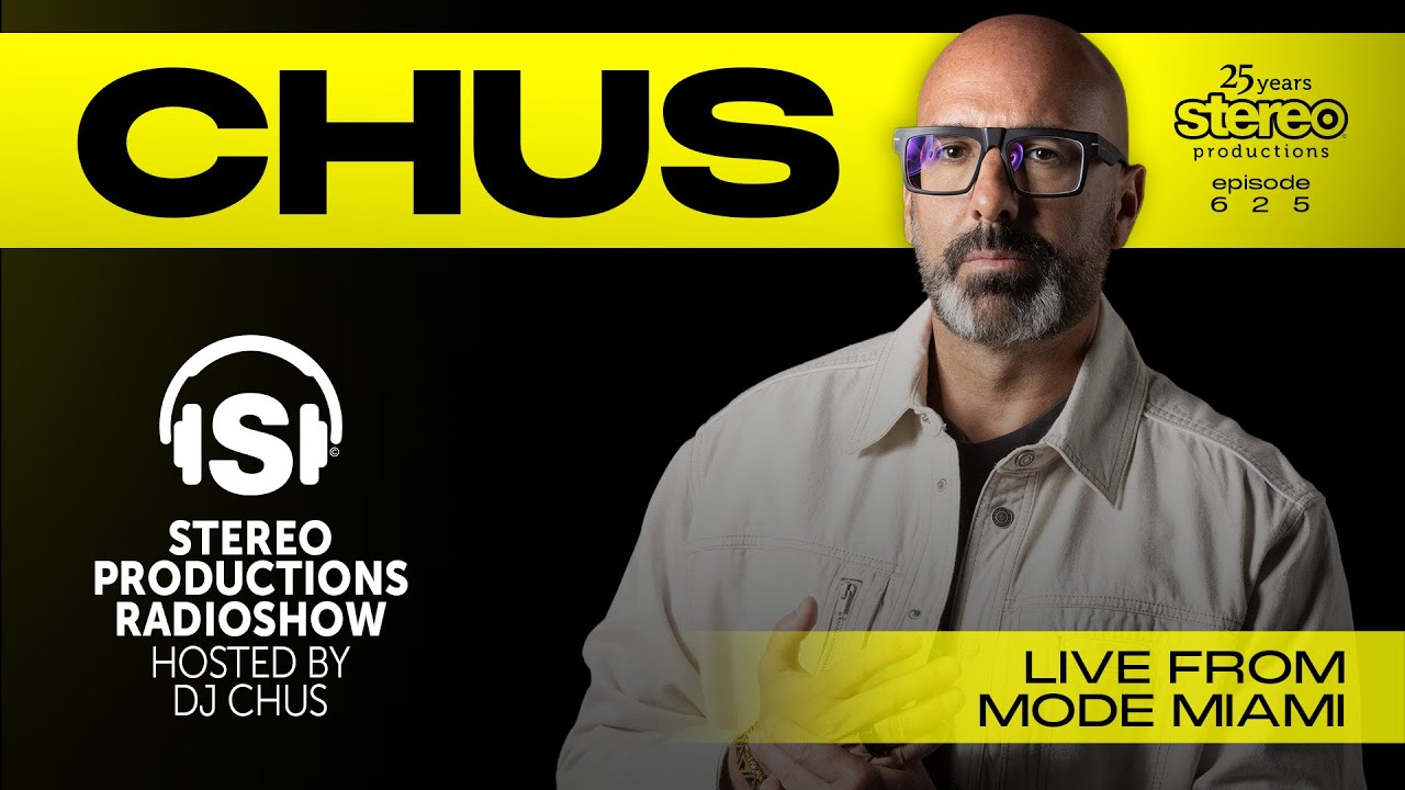 CHUS LIVE FROM MODE MIAMI Stereo Productions Podcast 625