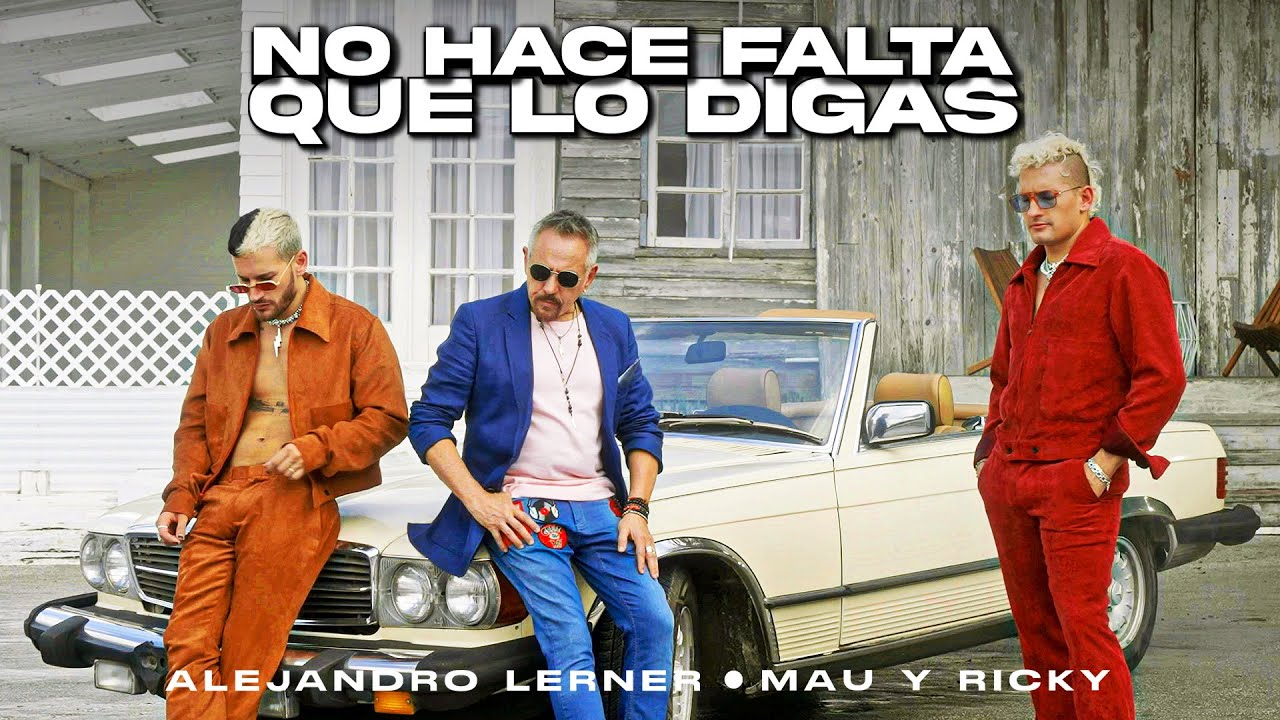 Alejandro Lerner, Mau y Ricky - No Hace Falta Que Lo Digas (Video Oficial)