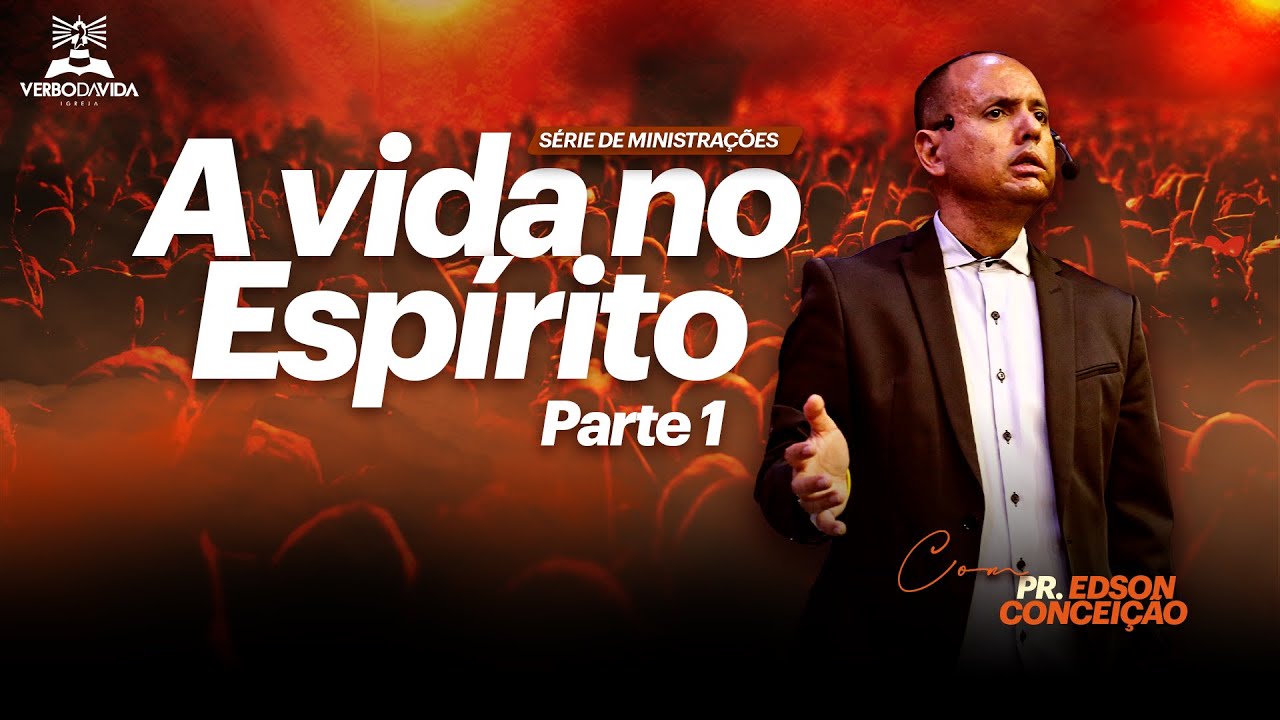 A VIDA NO ESPÍRITO PARTE 1 / ORAÇÃO EM LÍNGUAS | Edson Conceição | Verbo da Vida Pirituba