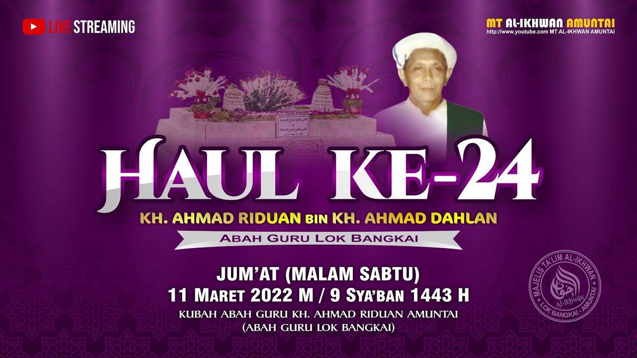 🔴[LIVE] ACARA PERINGATAN HAUL KE-24 KH. AHMAD RIDUAN DI KUBAH LOK BANGKAI