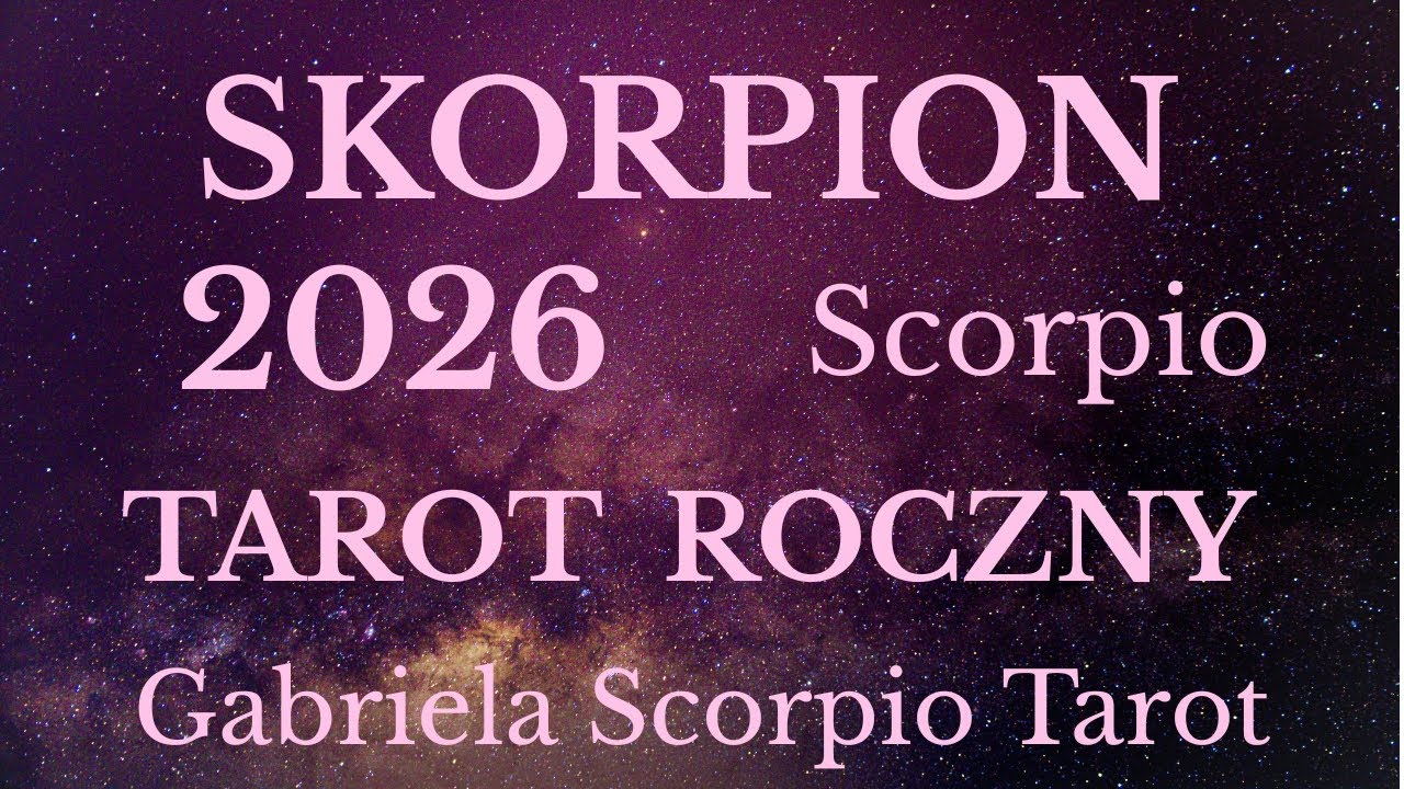 SKORPION ♏ 2026 TAROT ROCZNY Scorpio 2026 Gabriela Scorpio Tarot Horoskop