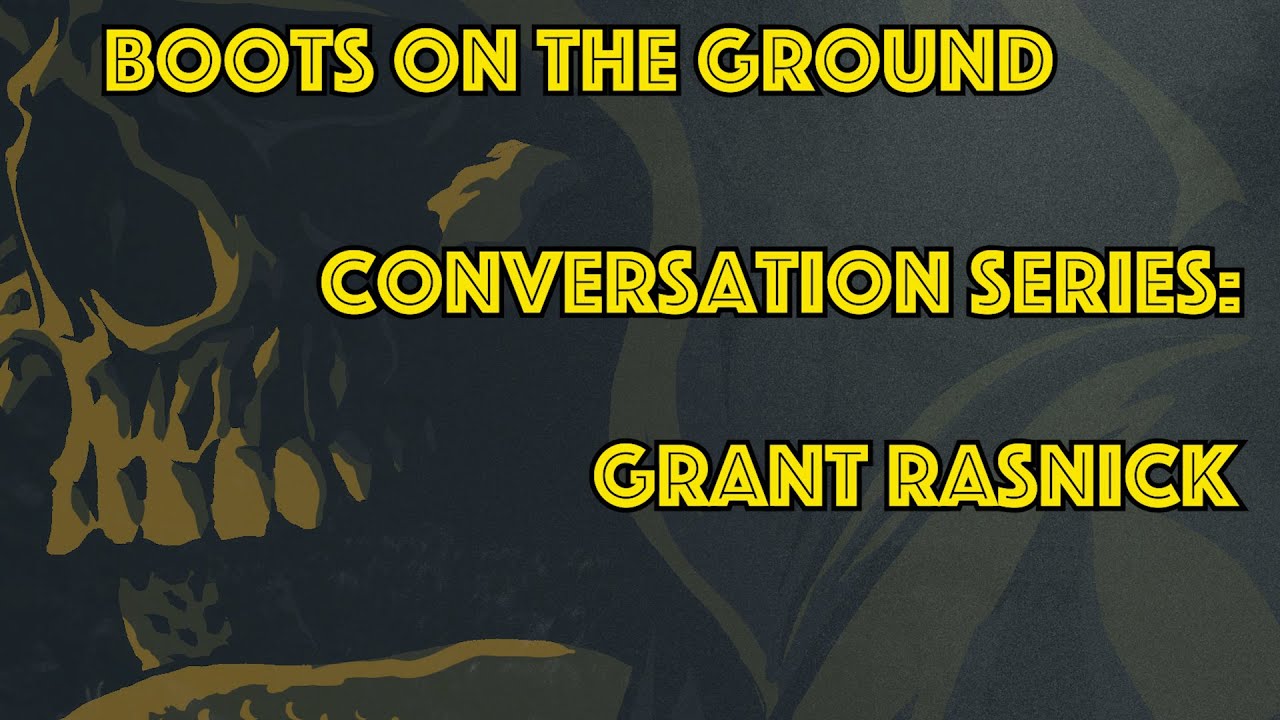 Grant Rasnick: Boots on the Ground Conversation Series