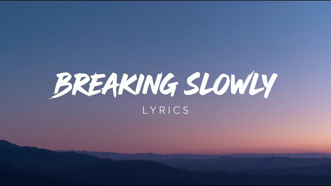 Breaking Slowly ( Lyrics ) 💔
