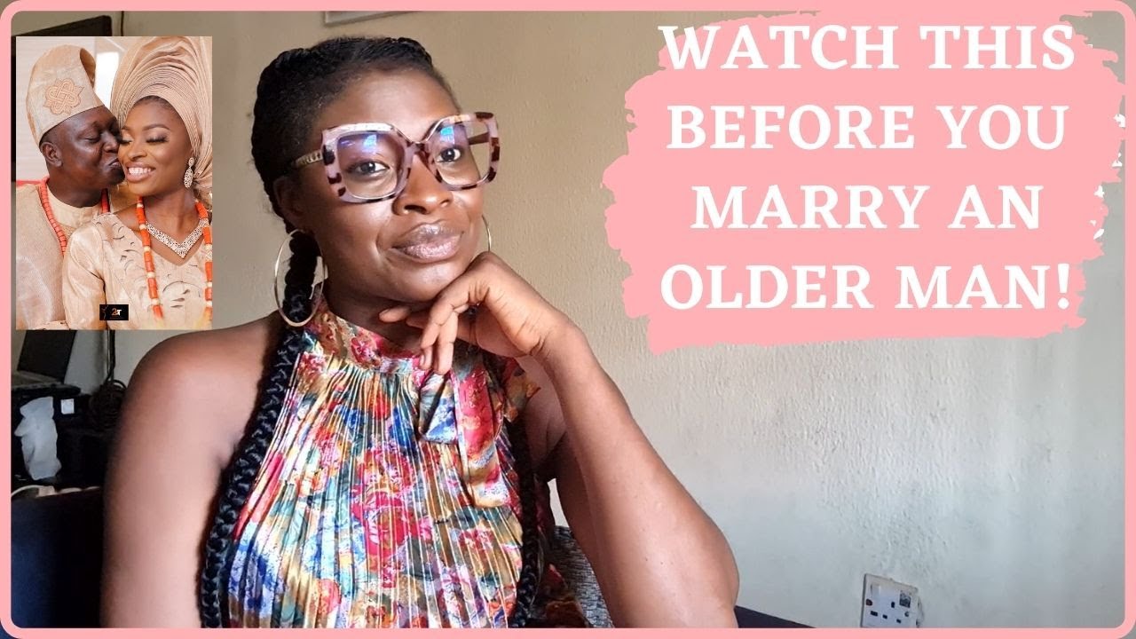 WHAT NO ONE TELLS YOU ABOUT MARRYING AN OLDER MAN | MY REAL LIFE EXPERIENCE