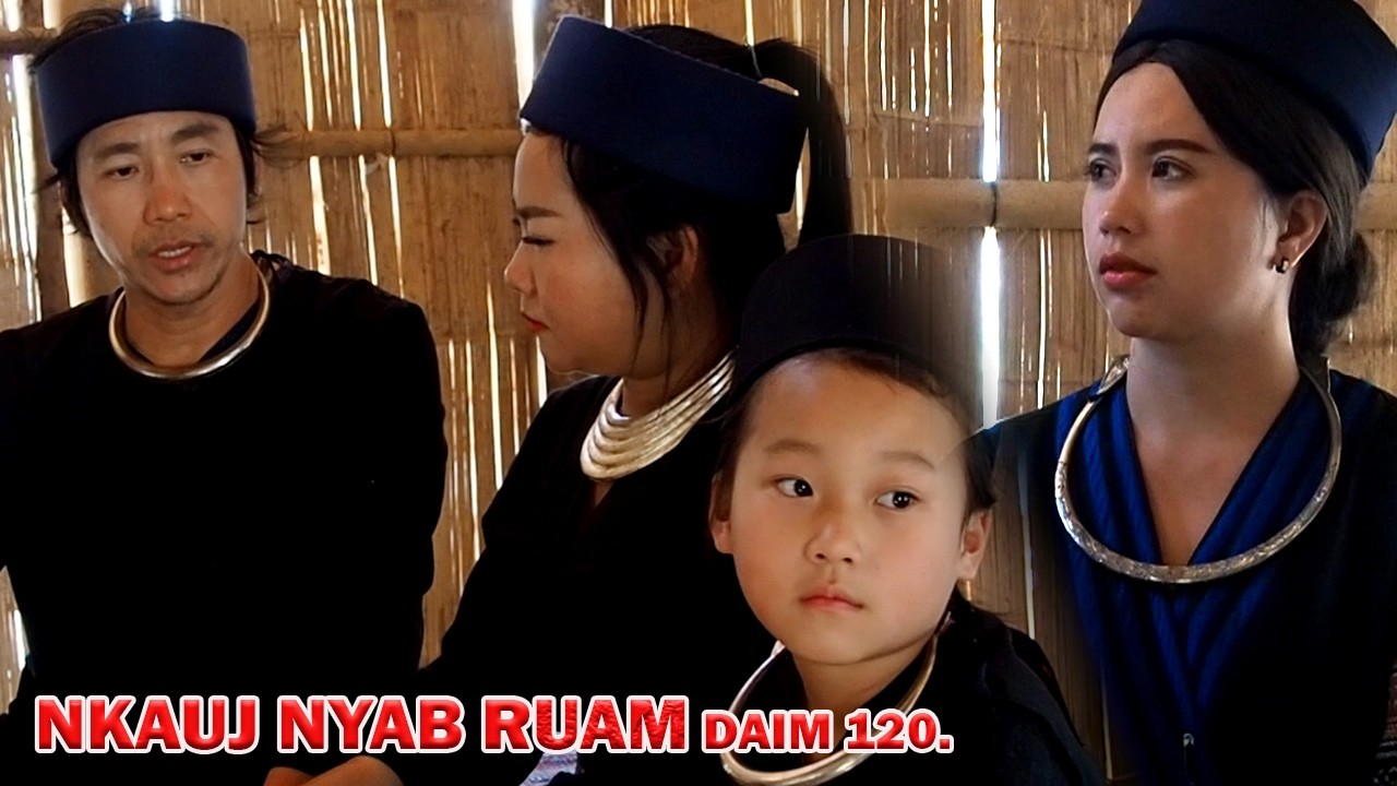 NKAUJ NYAB RUAM 120 (หนัง-ซีรีสม้ง) Hmong Movie