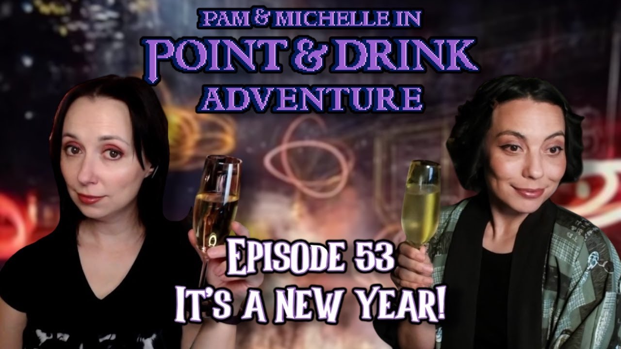 Point and Drink Adventure Episode 53 -  It's a new year!