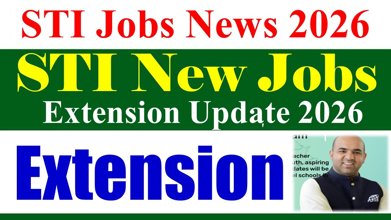 STI Phase 1 & 2 Jobs 2026 Extend Update | STI New Jobs 2026 | STI Jobs Extension News | STI Jobs