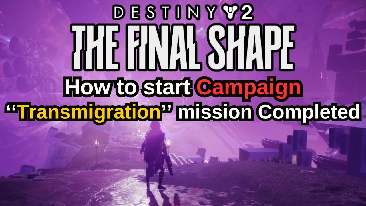 Destiny 2: The Final Shape, How to start The Final Shape Campaign, Complete 'Transmigration' mission