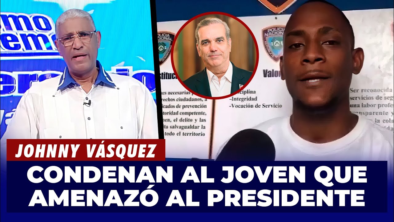 Johnny Vásquez | Condenan a mes de prisión a joven que amenazó de muerte al presidente | El Garrote