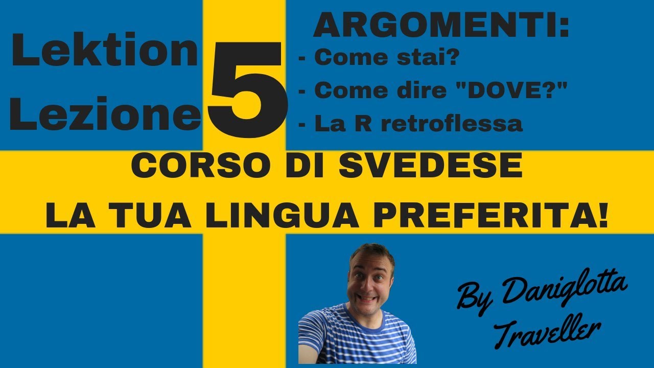 CORSO DI SVEDESE - LEZIONE 5: COME STAI? | DOVE? | R RETROFLESSA