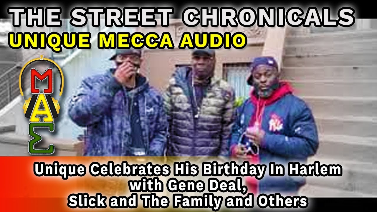 Unique Mecca Audio Celebrates His Birthday In Harlem with Gene Deal, Slick and The Family and Others