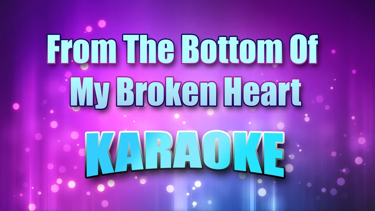 Spears, Britney - From The Bottom Of My Broken Heart (Karaoke & Lyrics)