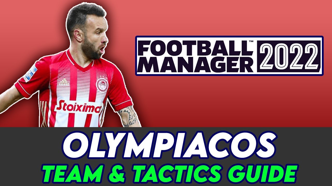 FM 22 OLYMPIACOS Tactics & Transfers Guide | Football Manager 2022