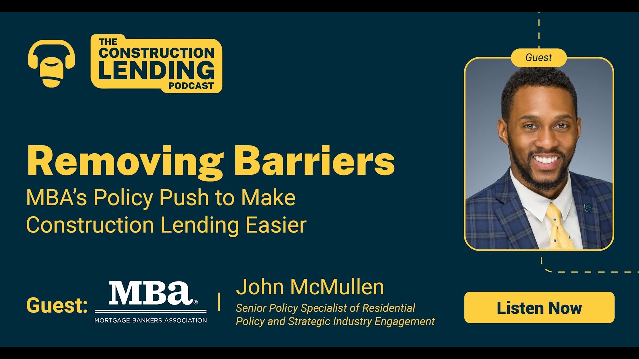 Removing Barriers: MBA’s Policy Push to Make Construction Lending Easier