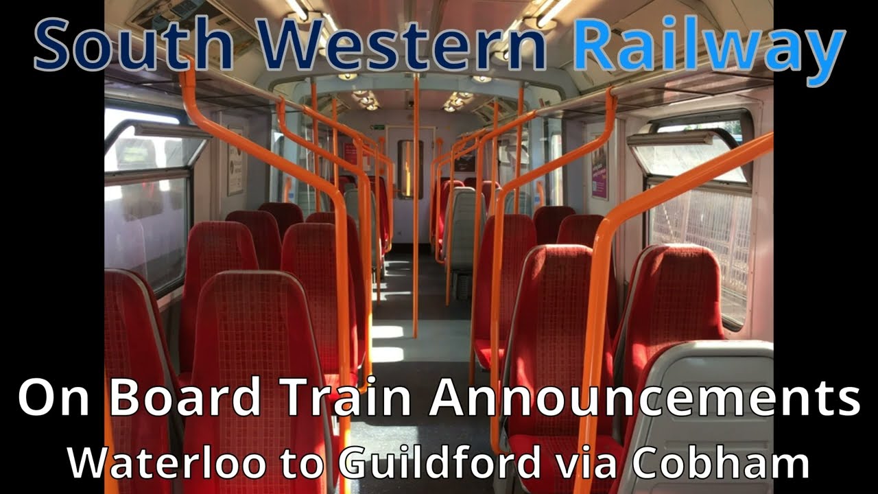 SWR Waterloo to Guildford via Cobham On-train Announcements