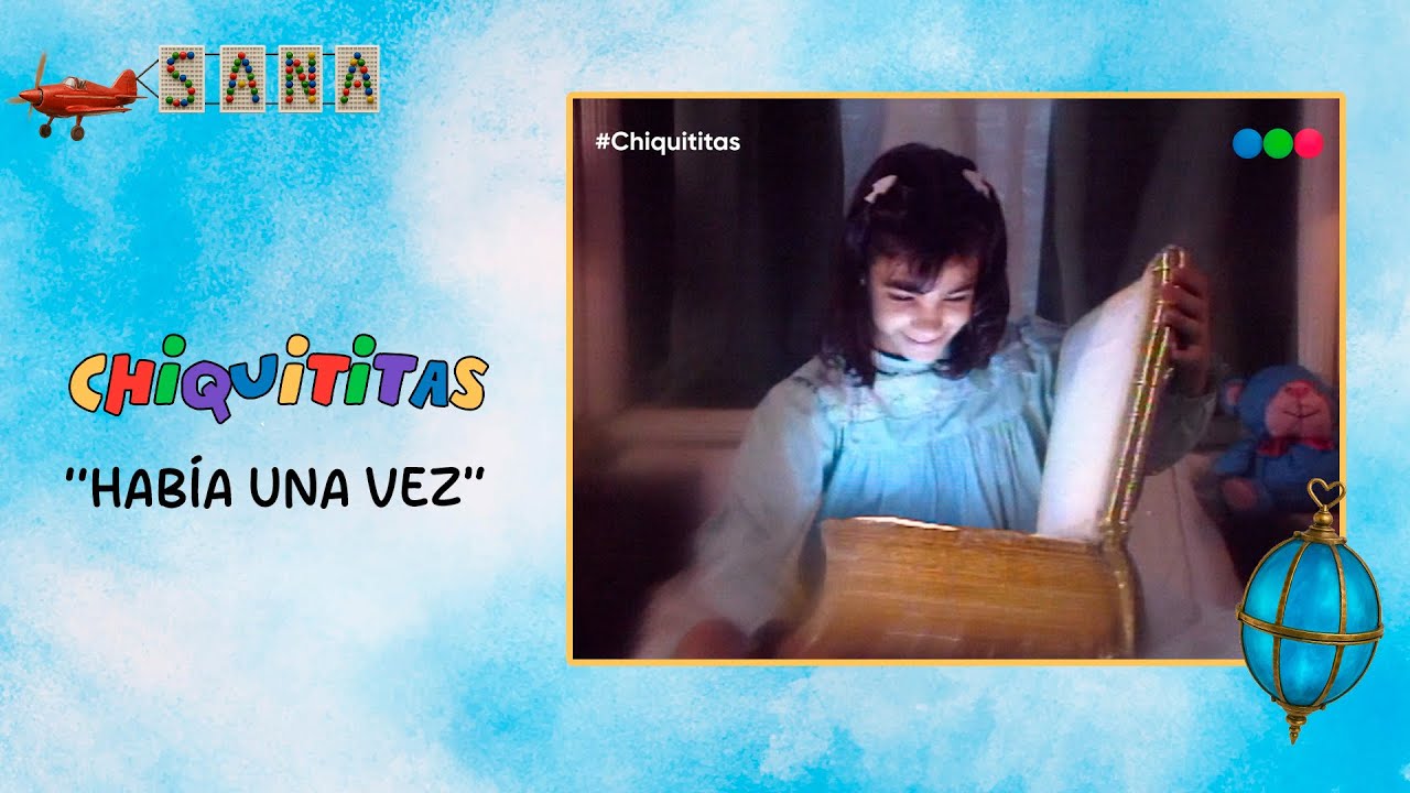 HABIA UNA VEZ - CHIQUITITAS