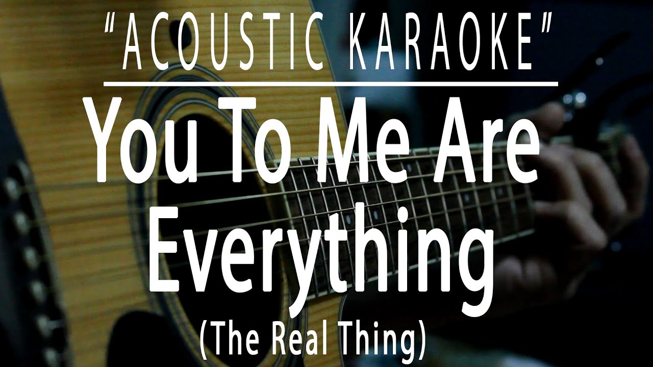 You to me are everything - The Real Thing (Acoustic karaoke)
