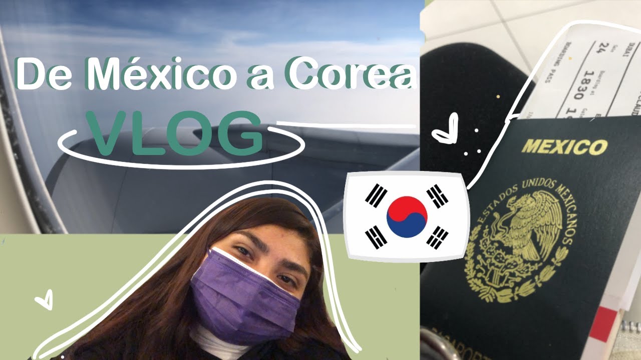 VIAJANDO DE MÉXICO A COREA DEL SUR// + de 30 HRS DE VUELO [VLOG]