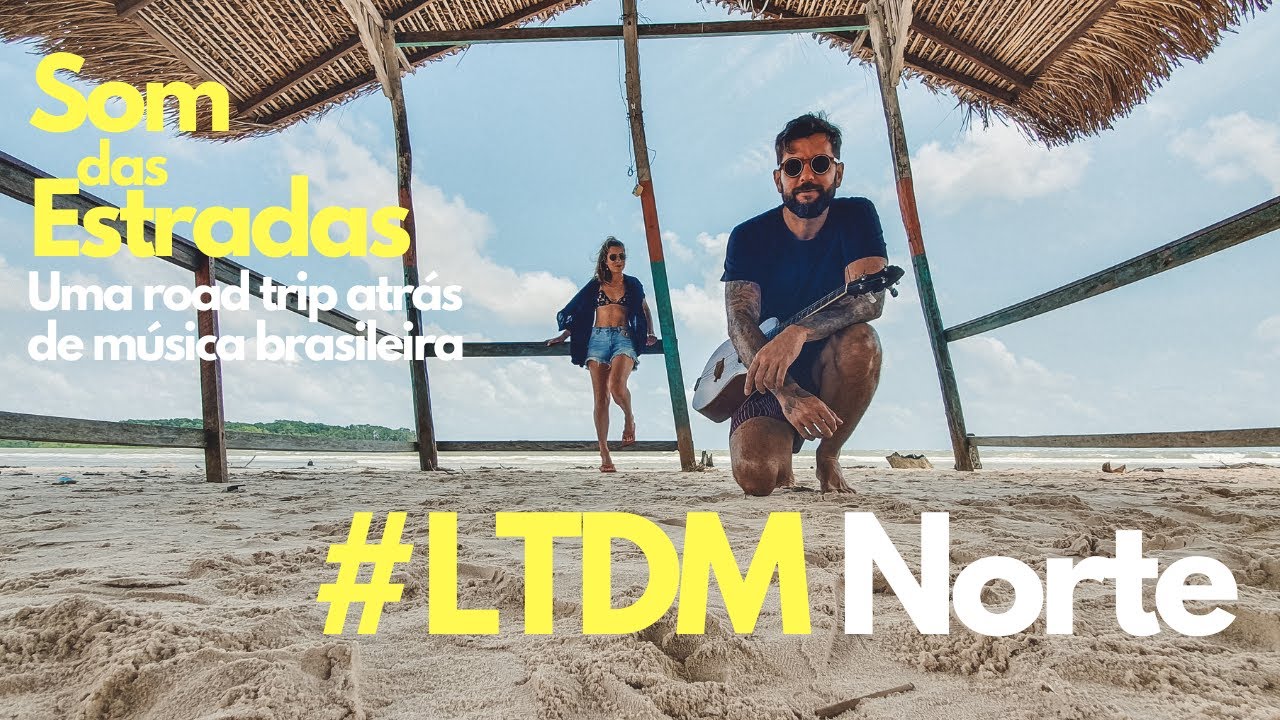 Som das Estradas - Roadtrip para gravar uma música no norte do Brasil #LTDM