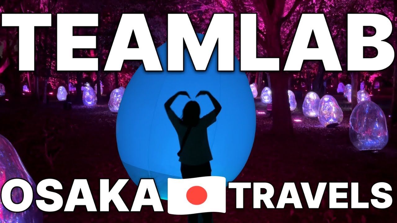 Still Worth It?Explore teamLab Botanical Garden Osaka,Japan🇯🇵Affordable+Delicious Japan-Chinese Food
