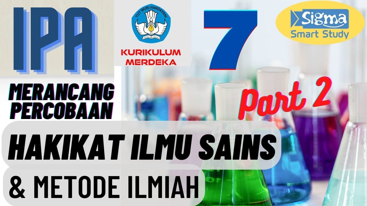 HAKIKAT ILMU SAINS DAN METODE ILMIAH PART 2 - IPA KELAS 7 SMP KURIKULUM MERDEKA
