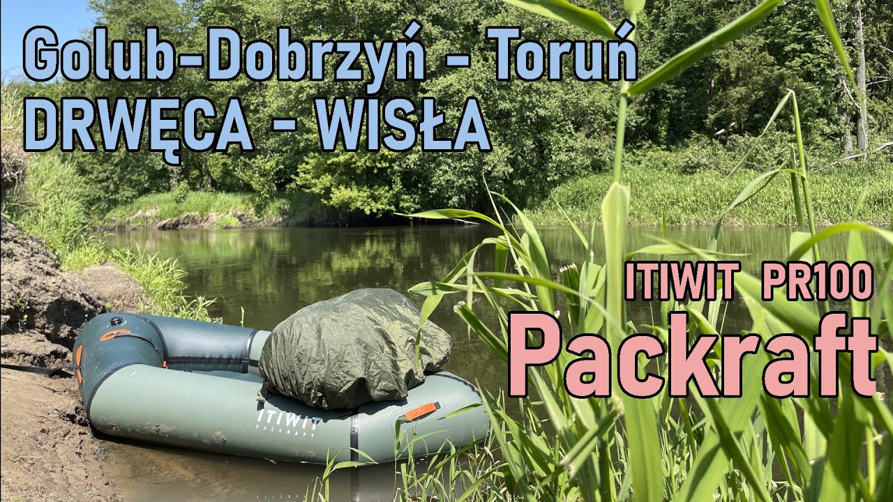 Packrafting, GOLUB-DOBRZYŃ - TORUŃ, Drwęca - Wisła, BEZ GADANIA