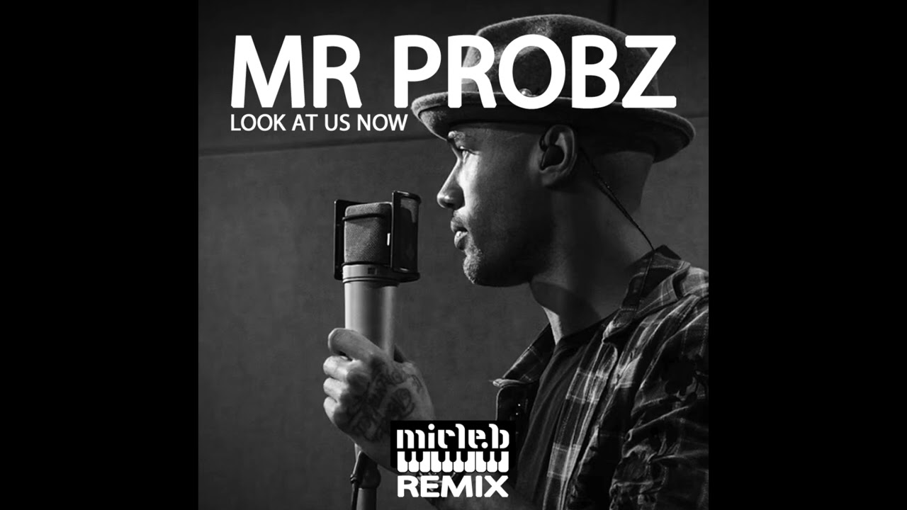 Mr Probz - Look At Us Now (Micle-B REMIX)