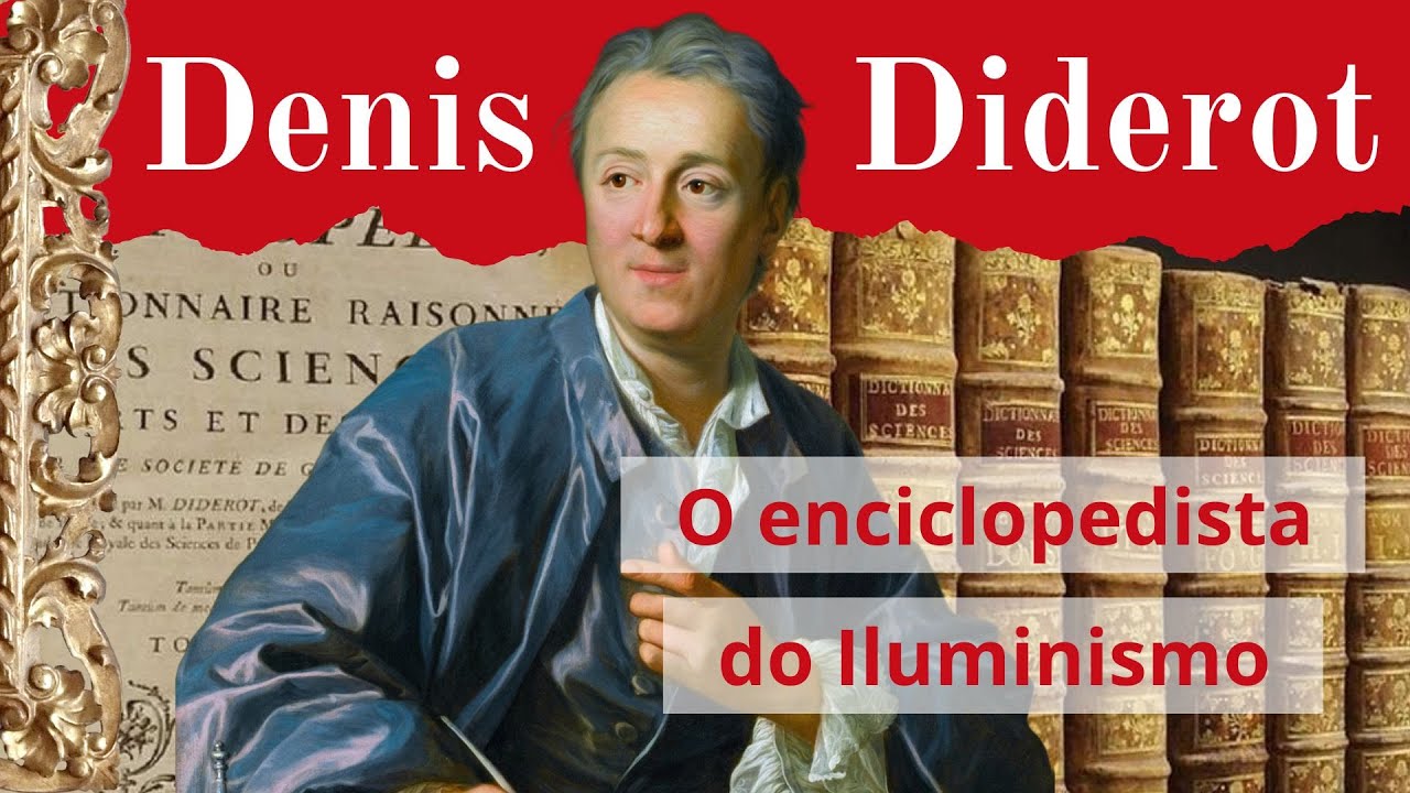 DENIS DIDEROT: o enciclopedista do ILUMINISMO