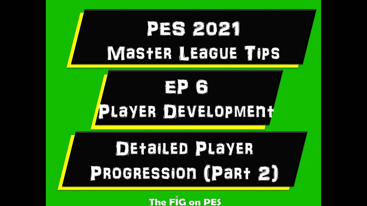 PES 2021 Master League Tips - EP 7 Player Development (Player Progression Part 2)
