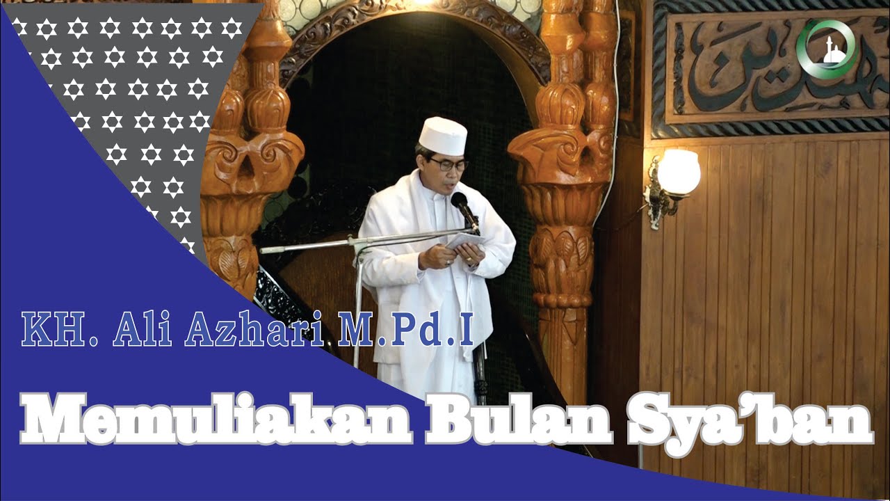 Khutbah Jumat KH  Ali Azhari M Pd I Memuliakan Bulan Sya'ban