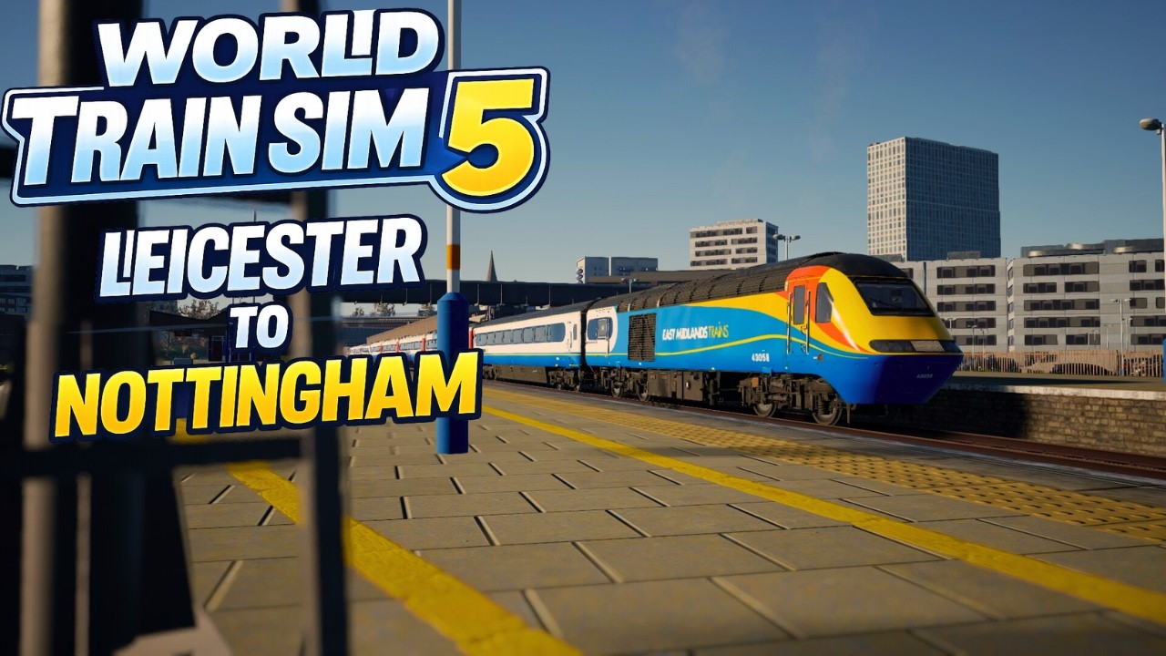 Train Sim World 5  | Leicester to Nottingham High-Speed Run!