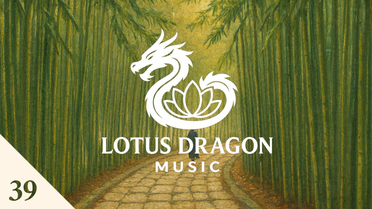 Lotus Dragon Music 39 - Chinese Focus Music for Deep Concentration