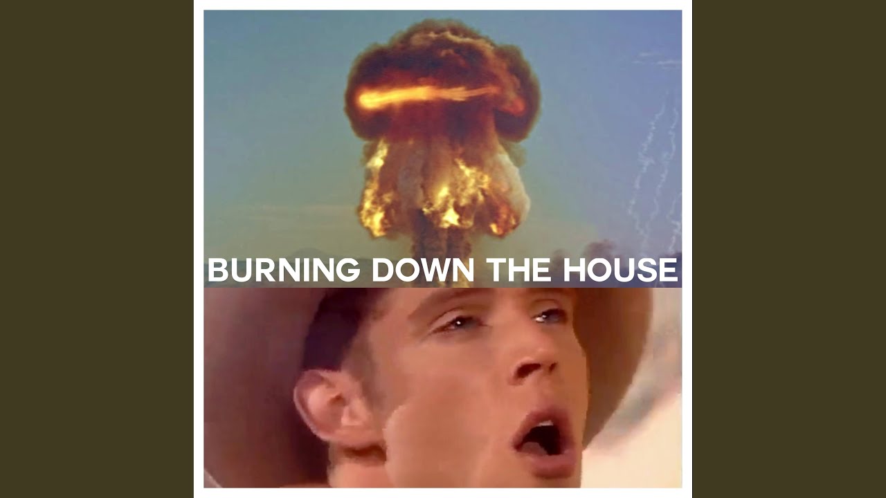 Burning Down The House