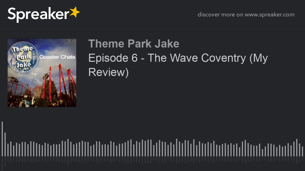 Episode 6 - The Wave Coventry (My Review) (made with Spreaker)