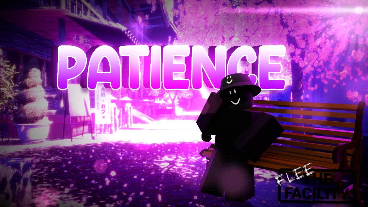 PATIENCE ⏳ (Flee The Facility Montage)