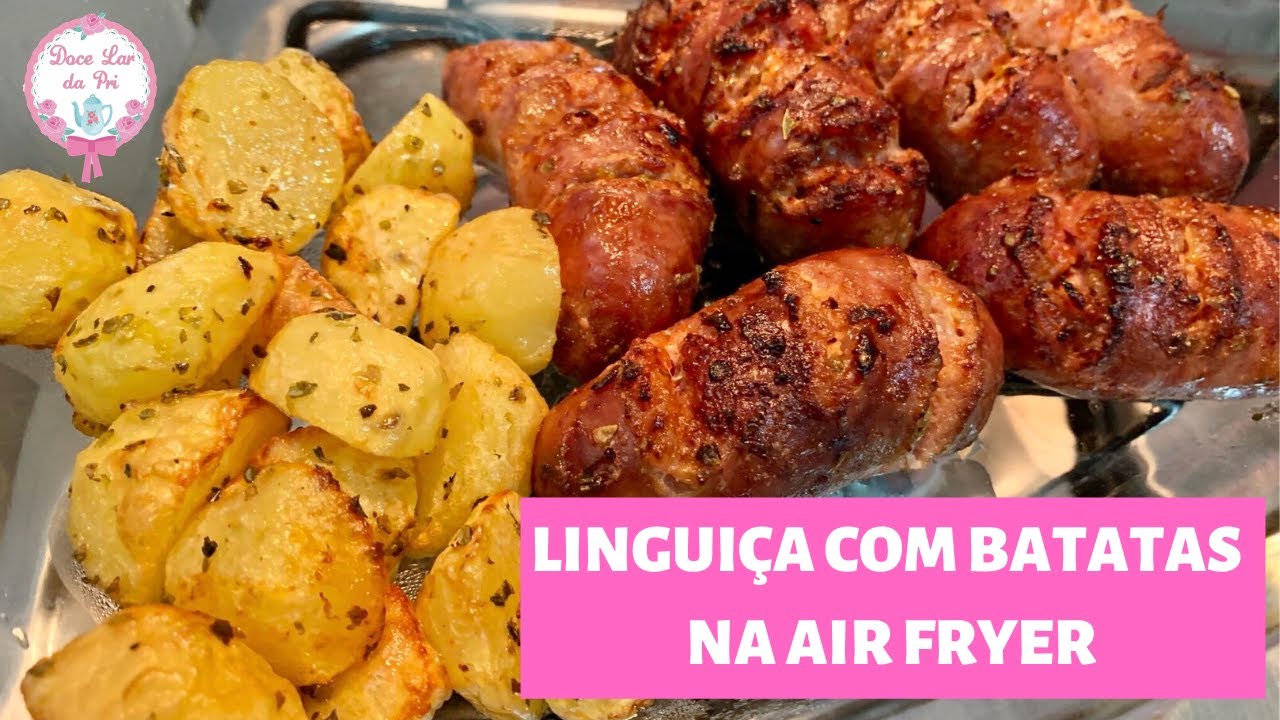 RECEITA: LINGUIÇA COM BATATAS NA AIR FRYER | Doce Lar da Priscila